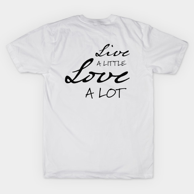 Live a Little Love a Lot Inspirational Streetwear by JTEESinc